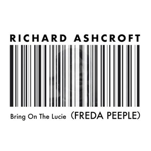 Richard Ashcroft Bring On The Lucie (FREDA PEEPLE)
