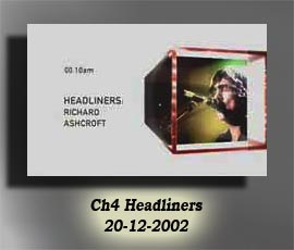Richard Ashcroft, Ch 4 Headliners 2002 videos