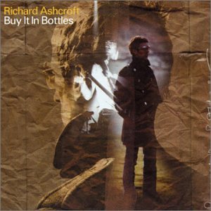 Richard Ashcroft, Buy It In Bottles